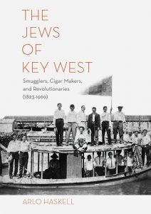 “The Jews of Key West: Smugglers, Cigar Makers, and Revolutionaries (1823-1969),” by author Arlo Haskell. Published November 15, 2017 by Sand Paper Press and distributed by Small Press Distribution. ISBN 978-0-9843312-7-7. Library of Congress Control Number 2017910065. $24.00 | 200 pages | Nonfiction/History/Jewish. “The dramatic story of South Florida’s oldest Jewish community and a major addition to the history of this unique island city.” https://jewsofkeywest.com